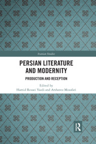 Persian Literature and Modernity (Production and Reception) by Hamid Rezaei Yazdi, Arshavez Mozafari, 9780367663605
