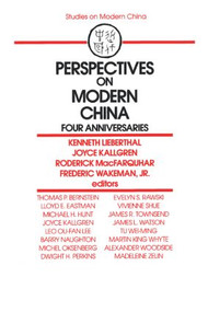 Perspectives on Modern China (Four Anniversaries) by Kenneth Lieberthal, Joyce Kallgren, Roderick MacFarquhar, Frederic Wakeman, 9780873328906