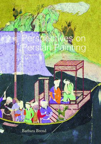 Perspectives on Persian Painting (Illustrations to Amir Khusrau's Khamsah) by Dr Barbara Brend, 9781138978331
