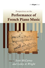 Perspectives on the Performance of French Piano Music by Lesley A. Wright, Scott McCarrey, 9781138269699