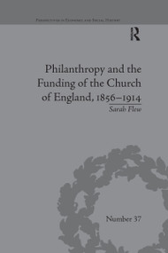 Philanthropy and the Funding of the Church of England, 1856-1914 by Sarah Flew, 9780367669065