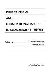 Philosophical and Foundational Issues in Measurement Theory by C. Wade Savage, Philip Ehrlich, 9781138978409
