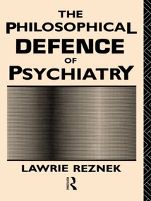 The Philosophical Defence of Psychiatry by Lawrie Reznek, 9780415514804