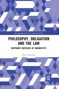 Philosophy, Obligation and the Law (Bentham's Ontology of Normativity) by Piero Tarantino, 9780367589349