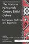 The Piano in Nineteenth-Century British Culture (Instruments, Performers and Repertoire) by Therese Ellsworth, Susan Wollenberg, 9781138276123