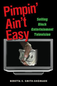 Pimpin' Ain't Easy (Selling Black Entertainment Television) by Beretta E. Smith-Shomade, 9780415976794