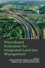 Place-Based Evaluation for Integrated Land-Use Management by Johan Woltjer, Ernest Alexander, Matthias Ruth, 9780367668747