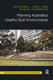Planning Australia's Healthy Built Environments by Jennifer Kent, Susan Thompson, 9780367670924