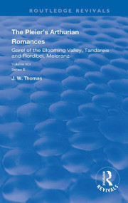 The Pleier's Arthurian Romances (Garel of the Blooming Valley, Tandareis and Floribel, Meleranz) by Der Pleier, J. W. Thomas, 9780367195434