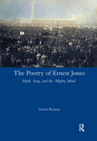 The Poetry of Ernest Jones Myth, Song, and the ‘Mighty Mind' by Simon Rennie, 9780367598778