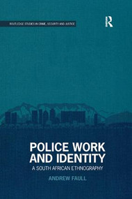 Police Work and Identity (A South African Ethnography) by Andrew Faull, 9780367227302
