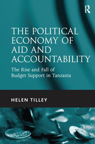 The Political Economy of Aid and Accountability (The Rise and Fall of Budget Support in Tanzania) by Helen Tilley, 9781138247185