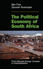 The Political Economy Of South Africa (From Minerals-energy Complex To Industrialisation) - 9780367318871 by Ben Fine, Zavareh Rustomjee, Elsa Honig Fine, 9780367318871