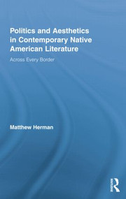 Politics and Aesthetics in Contemporary Native American Literature (Across Every Border) by Matthew Herman, 9781138874756