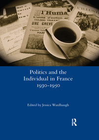 Politics and the Individual in France 1930-1950 by Jessica Wardhaugh, 9780367601348
