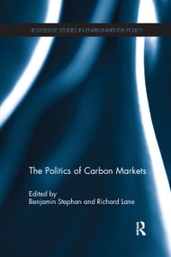 The Politics of Carbon Markets by Benjamin Stephan, Richard Lane, 9781138205154