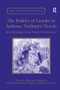The Politics of Gender in Anthony Trollope's Novels (New Readings for the Twenty-First Century) by Deborah Denenholz Morse, Margaret Markwick, 9781138376243