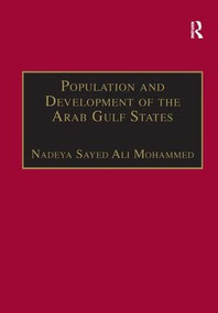 Population and Development of the Arab Gulf States (The Case of Bahrain, Oman and Kuwait) by Nadeya Sayed Ali Mohammed, 9780754632207