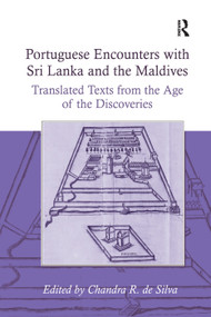 Portuguese Encounters with Sri Lanka and the Maldives (Translated Texts from the Age of the Discoveries) by Chandra R. de Silva, 9781138383388