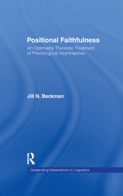 Positional Faithfulness (An Optimality Theoretic Treatment of Phonological Asymmetries) by Jill N. Beckman, 9781138979116