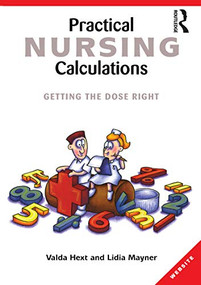 Practical Nursing Calculations (Getting the Dose Right) by Valda Hext, Lidia Mayner, 9781865088747