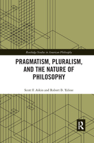 Pragmatism, Pluralism, and the Nature of Philosophy - 9780367594114 by Scott F. Aikin, Robert B. Talisse, 9780367594114