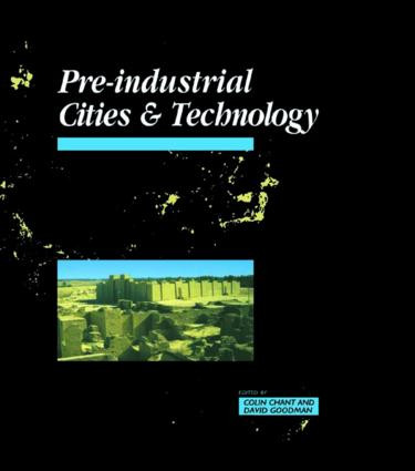 Pre-Industrial Cities and Technology by Colin Chant, David Goodman, 9780415200769