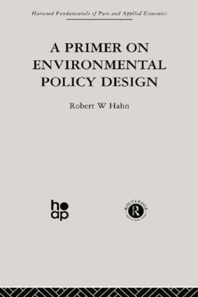 A Primer on Environmental Policy Design by R. Hahn, 9780415866255