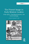 The Printed Image in Early Modern London (Urban Space, Visual Representation, and Social Exchange) by Joseph Monteyne, 9781138247147