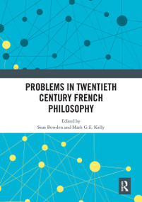 Problems in Twentieth Century French Philosophy by Sean Bowden, Mark G. E. Kelly, 9780367661458