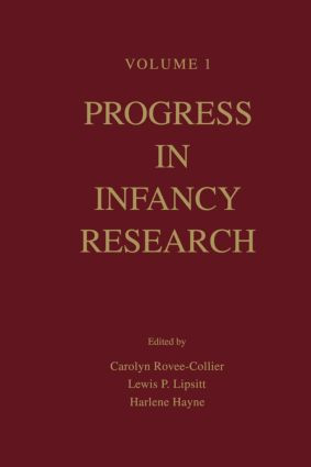 Progress in infancy Research (Volume 1) by Carolyn Rovee-Collier, Lewis P. Lipsitt, Harlene Hayne, 9781138003460