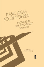 Progress in Self Psychology, V. 12 (Basic Ideas Reconsidered) by Arnold I. Goldberg, 9781138376588