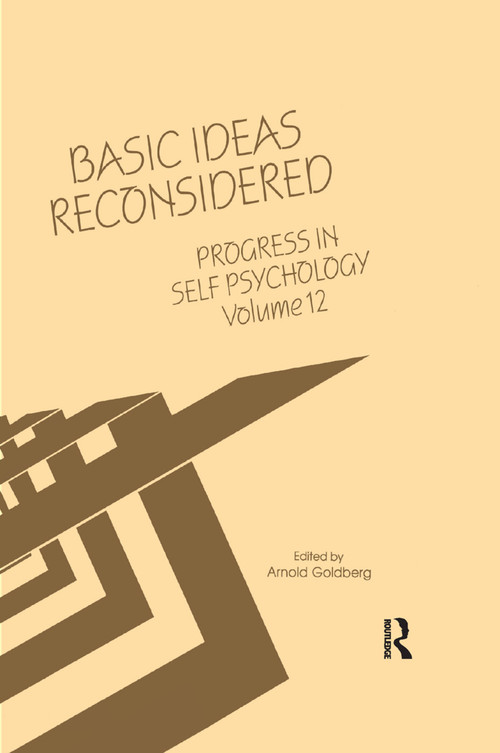 Progress in Self Psychology, V. 12 (Basic Ideas Reconsidered) by Arnold I. Goldberg, 9781138376588