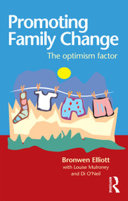 Promoting Family Change (The optimism factor) by Bronwen Elliott, Di O'Neill, 9781864489453