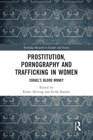 Prostitution, Pornography and Trafficking in Women (Israel's Blood Money) by Esther Hertzog, Erella Shadmi, 9780367582029