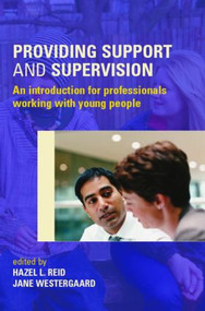 Providing Support and Supervision (An Introduction for Professionals Working with Young People) by Hazel L. Reid, Jane Westergaard, 9780415376075