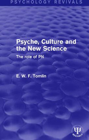 Psyche, Culture and the New Science (The Role of PN) by E. W. F. Tomlin, 9781138654020