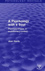 A Psychology with a Soul (Psychosynthesis in Evolutionary Context) by Jean Hardy, 9781138673137