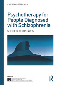 Psychotherapy for People Diagnosed with Schizophrenia (Specific techniques) by Andrew Lotterman, 9780415690454
