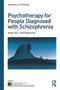 Psychotherapy for People Diagnosed with Schizophrenia (Specific techniques) by Andrew Lotterman, 9780415690454