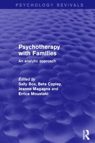 Psychotherapy with Families (An Analytic Approach) by Sally Box, Beta Copley, Jeanne Magagna, Errica Moustaki, 9781138887923