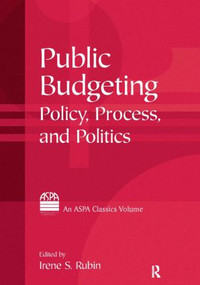 Public Budgeting (Policy, Process and Politics) by Irene S. Rubin, 9780765616913