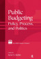 Public Budgeting (Policy, Process and Politics) by Irene S. Rubin, 9780765616913