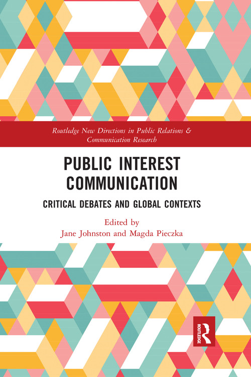 Public Interest Communication (Critical Debates and Global Contexts) by Jane Johnston, Magda Pieczka, 9780367665982