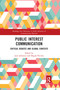 Public Interest Communication (Critical Debates and Global Contexts) by Jane Johnston, Magda Pieczka, 9780367665982