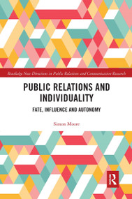Public Relations and Individuality (Fate, Technology and Autonomy) by Simon Moore, 9780367666774