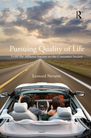 Pursuing Quality of Life (From the Affluent Society to the Consumer Society) by Leonard Nevarez, 9781138380912