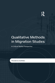 Qualitative Methods in Migration Studies (A Critical Realist Perspective) by Theodoros Iosifides, 9780367602277