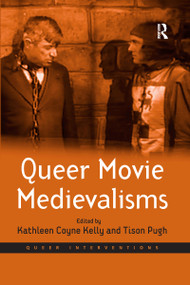 Queer Movie Medievalisms by Tison Pugh, Kathleen Coyne Kelly, 9780367603083