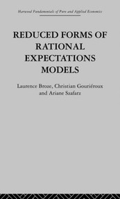Reduced Forms of Rational Expectations Models by L. Broze, C. Gourieroux, A. Szafarz, 9780415866071